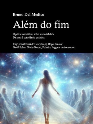 cover image of Além do fim. Hipóteses científicas sobre a imortalidade. Da alma à consciência quântica.